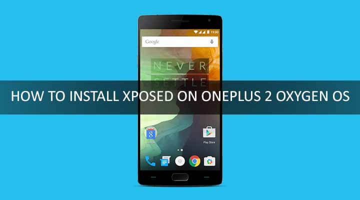 HOW TO INSTALL XPOSED ON ONEPLUS 2 OXYGEN OS