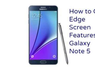 How to Get Edge Screen Features on Galaxy Note 5