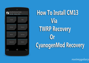 How to Install CM13 (CyanogenMod 13) Via TWRP Recovery Or CyanogenMod Recovery