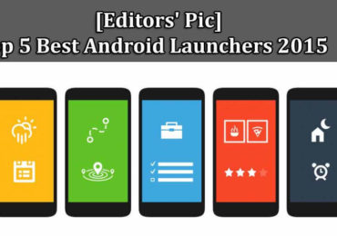 [Editors' Pic] Top 5 Best Android Launchers 2015