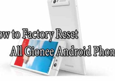How to Factory Reset All Gionee Android Phones