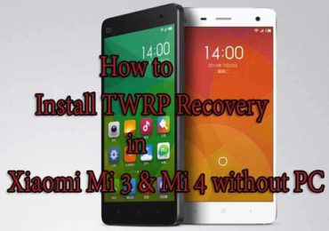 How to Install TWRP Recovery in Xiaomi Mi 3 & Mi 4 without PC