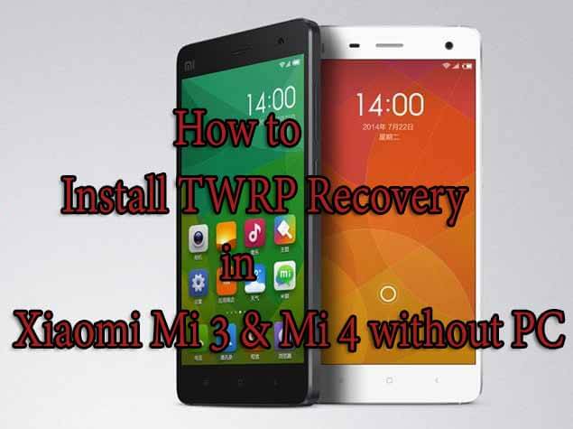 How to Install TWRP Recovery in Xiaomi Mi 3 & Mi 4 without PC