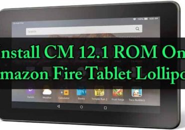 Install CM 12.1 ROM On Amazon Fire Tablet Lollipop