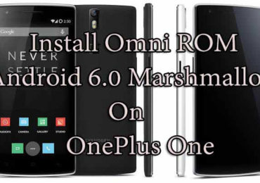 Install Omni ROM Android 6.0 Marshmallow On OnePlus One