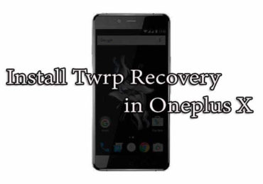 Install Twrp Recovery in Oneplus X