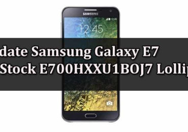 Update Samsung Galaxy E7 To Stock E700HXXU1BOJ7 Lollipop 5.1.1