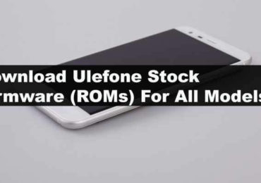 Download Ulefone Stock Firmware ROMs For All Models