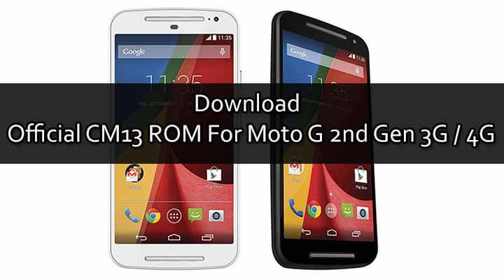 Official CM13 ROM For Moto G 2nd Gen 3G / 4G
