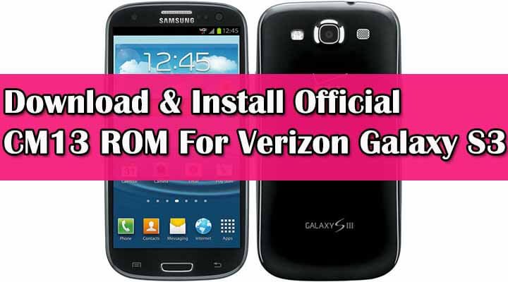 Official CM13 ROM For Verizon Galaxy S3