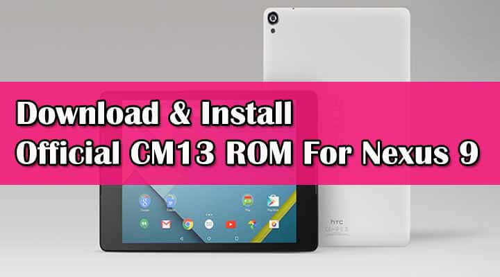 Download Official CM13 ROM for Nexus 9