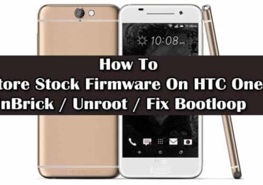 Safely Restore Stock Firmware On HTC One A9
