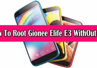 Safely Root Gionee Elife E3