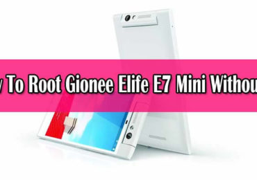 Safely Root Gionee Elife E7 Mini
