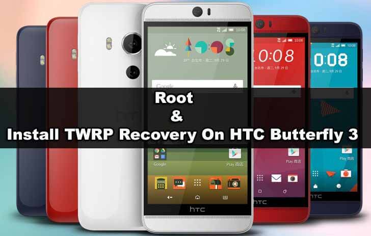 Root & Install TWRP Recovery On HTC Butterfly 3