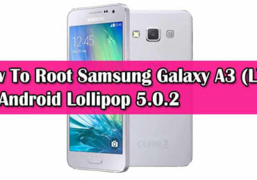 Root Samsung Galaxy A3 On Android Lollipop
