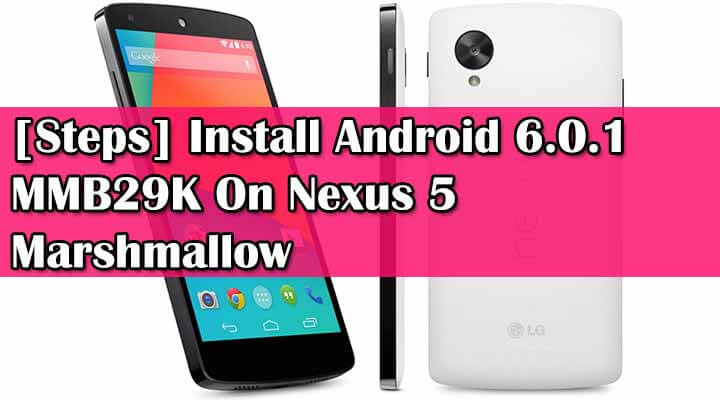 [Steps] Install Android 6.0.1 MMB29K On Nexus 5 Marshmallow