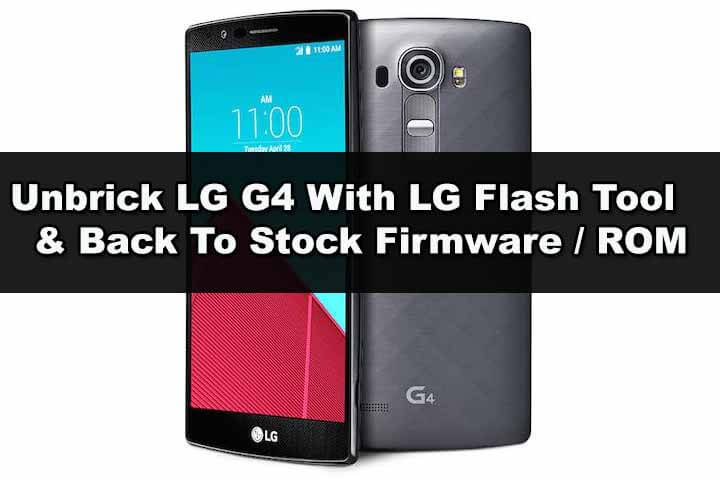 Unbrick LG G4 With LG Flash Tool & Back To Stock