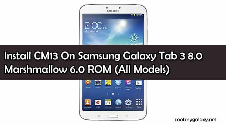 Install CM13 On Samsung Galaxy Tab 3 8.0 Marshmallow 6.0