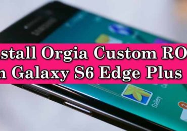 Install Orgia Custom ROM on Galaxy S6 Edge Plus