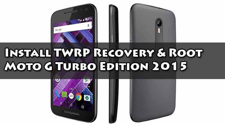 Install TWRP Recovery & Root Moto G Turbo Edition 2015