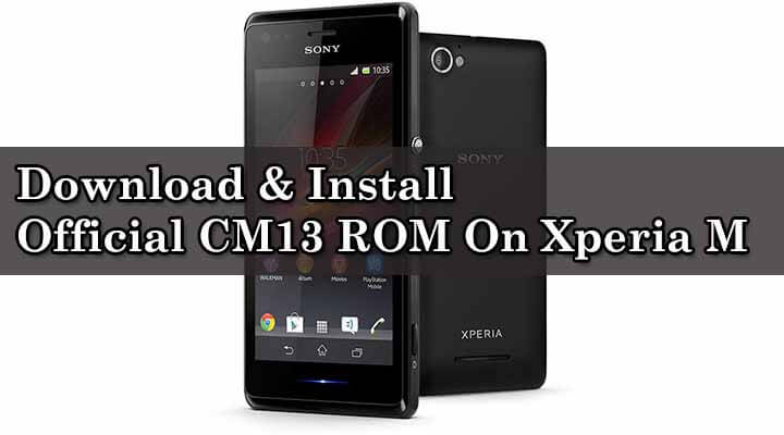 Download & Install Official CM13 ROM On Xperia M