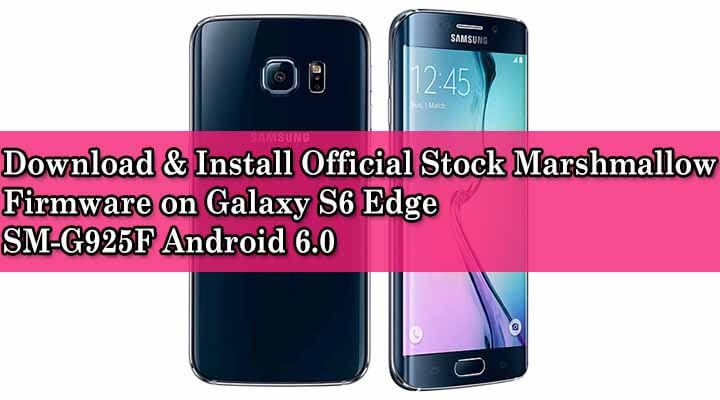 Download & Install Official Stock Marshmallow Firmware on Galaxy S6 Edge SM-G925F Android 6.0
