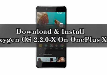 Download & Install Oxygen OS 2.2.0-X On OnePlus X