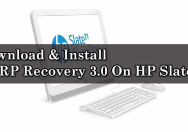 Download & Install TWRP Recovery 3.0 On HP Slate 21