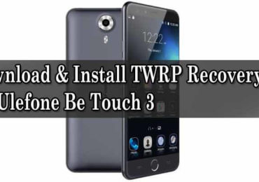 Download & Install TWRP Recovery 3.0 On Ulefone Be Touch 3