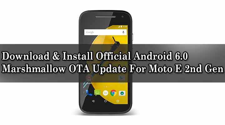 Install Official Android 6.0 Marshmallow OTA Update For Moto E 2nd Gen