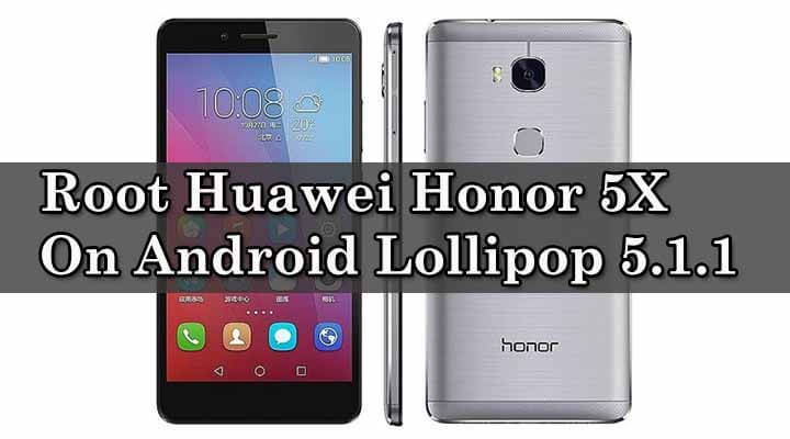 Root Huawei Honor 5X On Android Lollipop 5.1.1 With SuperSu