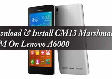 Download & Install CM13 Marshmallow ROM On Lenovo A6000