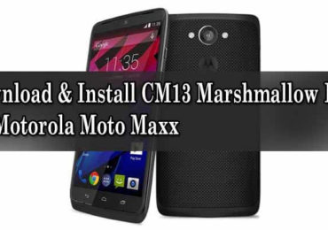 Download & Install CM13 Marshmallow ROM On Motorola Moto Maxx