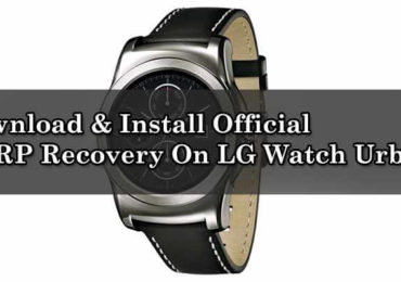 Download Install Official TWRP Recovery On LG Watch Urbane