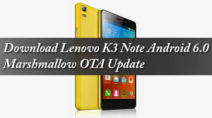 Download Lenovo K3 Note Android 6.0 Marshmallow OTA Update