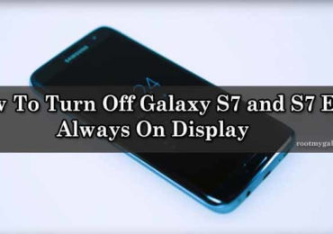 How To Turn Off Galaxy S7 and S7 Edge Always On Display