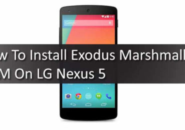 How To Install Exodus Marshmallow ROM On LG Nexus 5