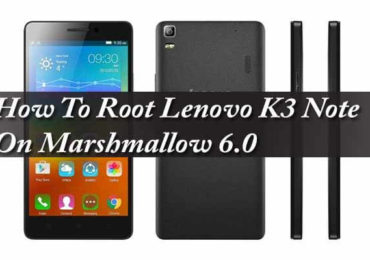 Root Lenovo K3 Note On Marshmallow 6.0