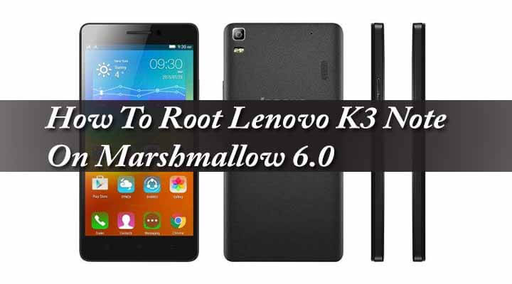  Root Lenovo K3 Note On Marshmallow 6.0