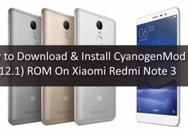 Download & Install CyanogenMod 12.1 On Xiaomi Redmi Note 3