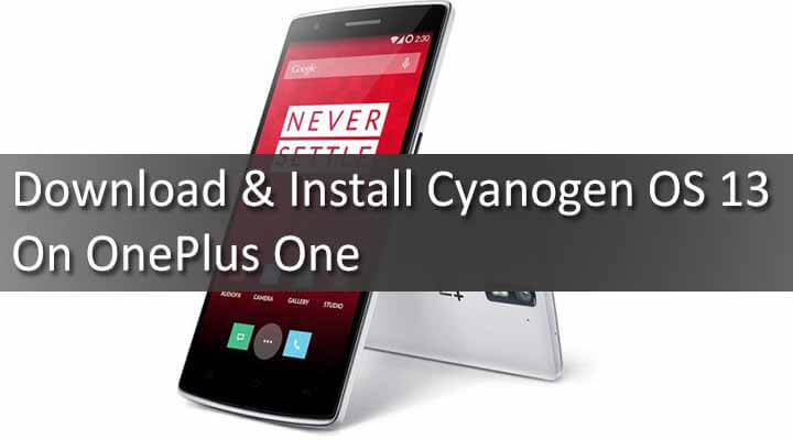 Download & Install Cyanogen OS 13 On OnePlus One