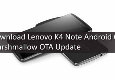 Download & Install Lenovo K4 Note Android 6.0 Marshmallow OTA Update
