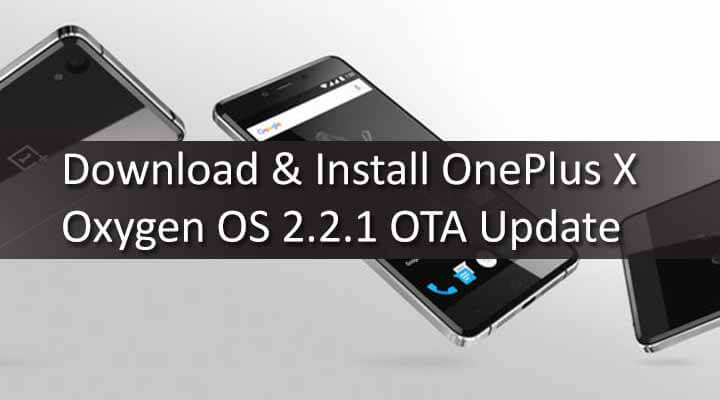 Download & Install OnePlus X Oxygen OS 2.2.1 OTA Update