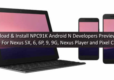 Download NPC91K Android N Developers Preview 2 Image For Nexus 5X 6 6P 9 9G Nexus Player and Pixel C