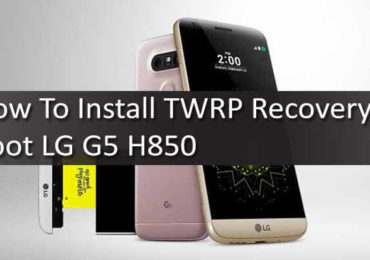 How To Install TWRP Recovery Root LG G5 H850