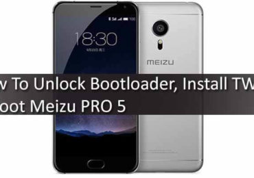 How To Unlock Bootloader, Install TWRP & Root Meizu PRO 5