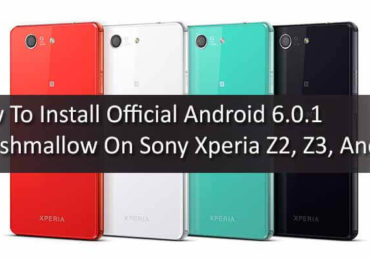 Install Official Android 6.0.1 Marshmallow On Sony Xperia Z2, Z3, And Z3