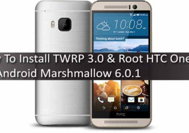 Install TWRP 3.0 Root HTC One M9 On Android Marshmallow 6.0.1