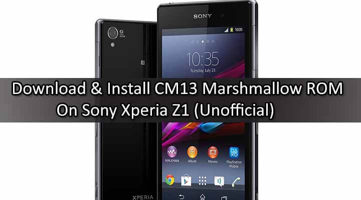 Download & Install CM13 Marshmallow ROM On Sony Xperia Z1 (Unofficial)